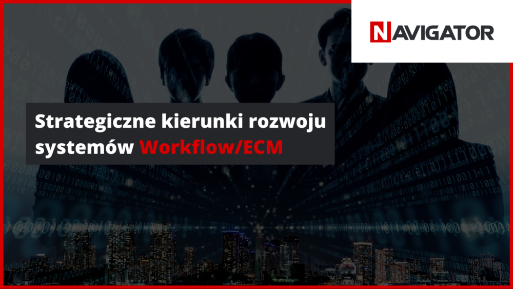 strategiczne kierunki rozwoju systemów Workflow ECM