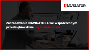 Zastosowanie NAVIGATORA we współczesnym przedsiębiorstwie - cykl webinarów