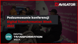 Podsumowanie konferencji Digital Transformation Week 2022 NAVIGATOR