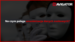Na czym polega anonimizacja danych osobowych? | Archman.pl